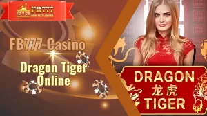 Dragon vs. Tiger: Roar into Fb777 Casino