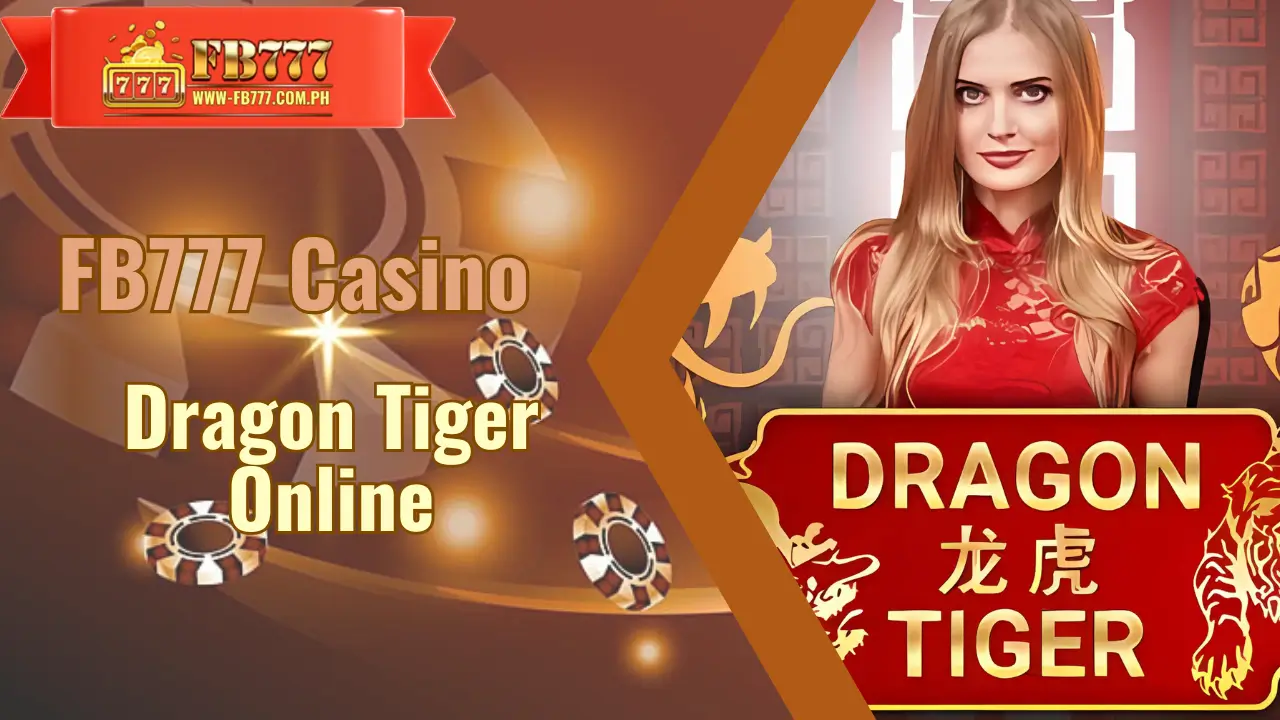Dragon vs. Tiger: Roar into Fb777 Casino